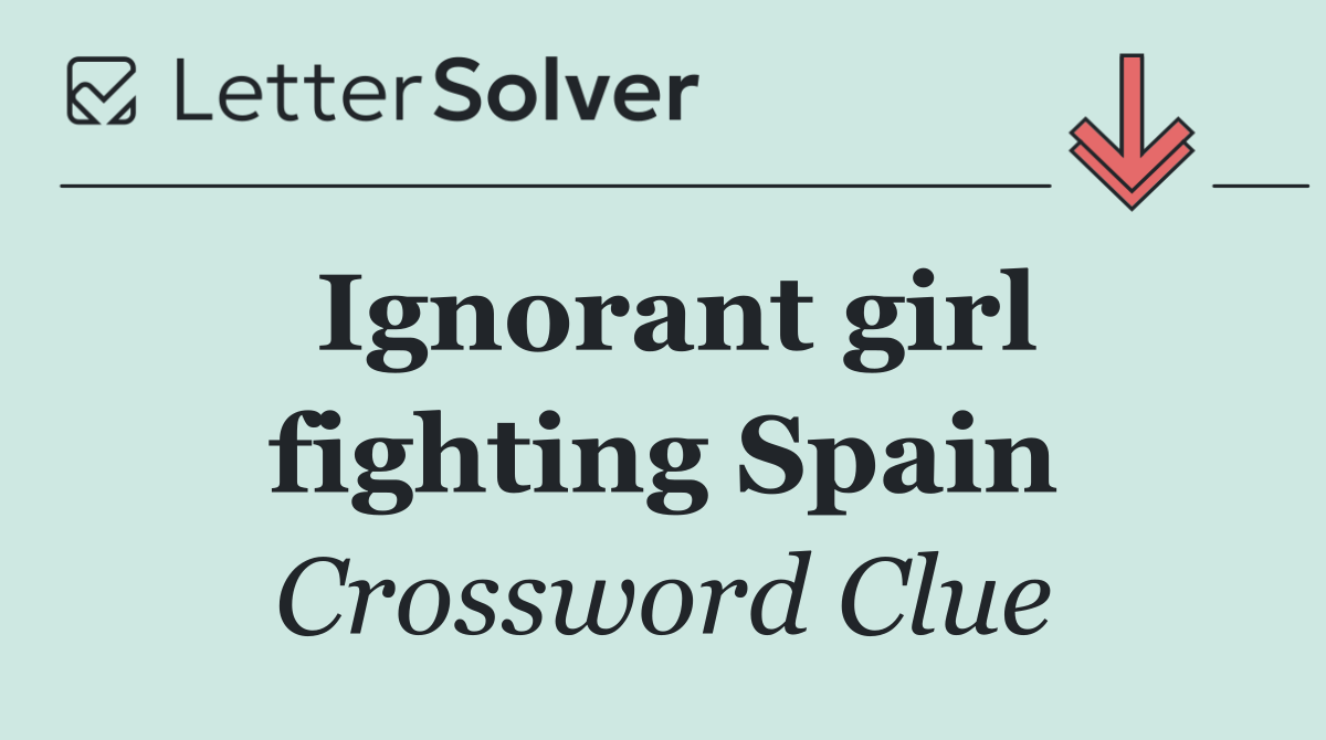 Ignorant girl fighting Spain