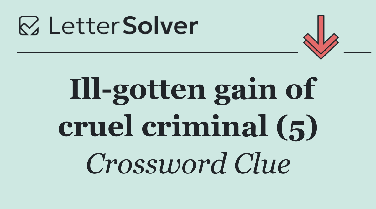Ill gotten gain of cruel criminal (5)