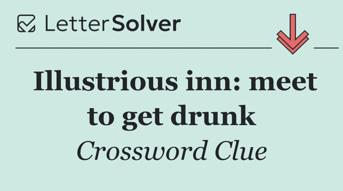 Illustrious inn: meet to get drunk