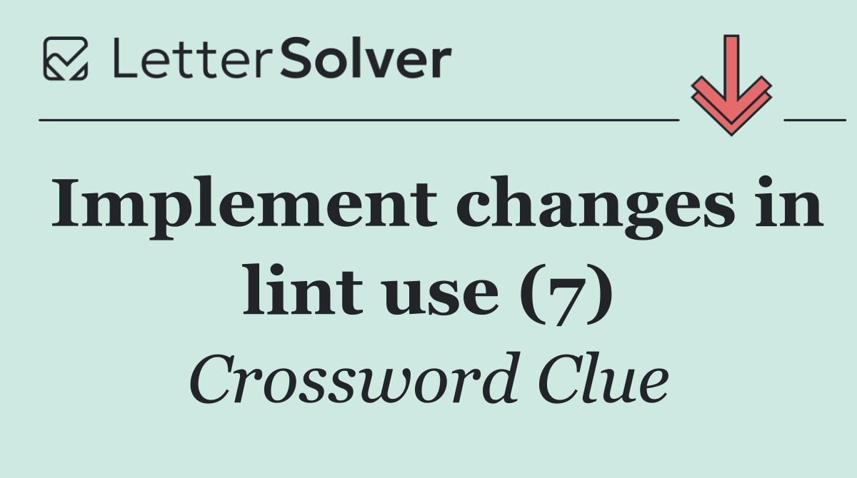 Implement changes in lint use (7)