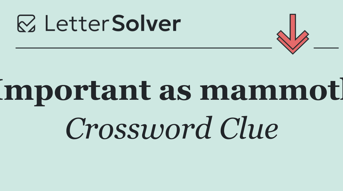Important as mammoth