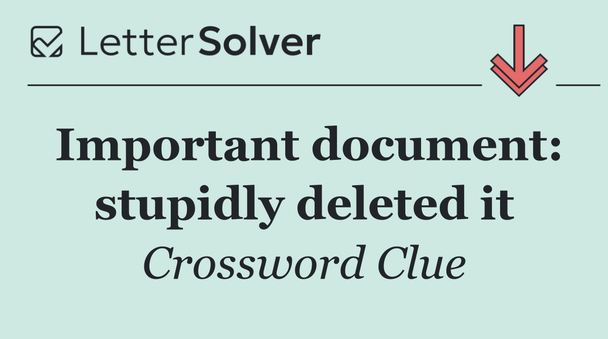 Important document: stupidly deleted it