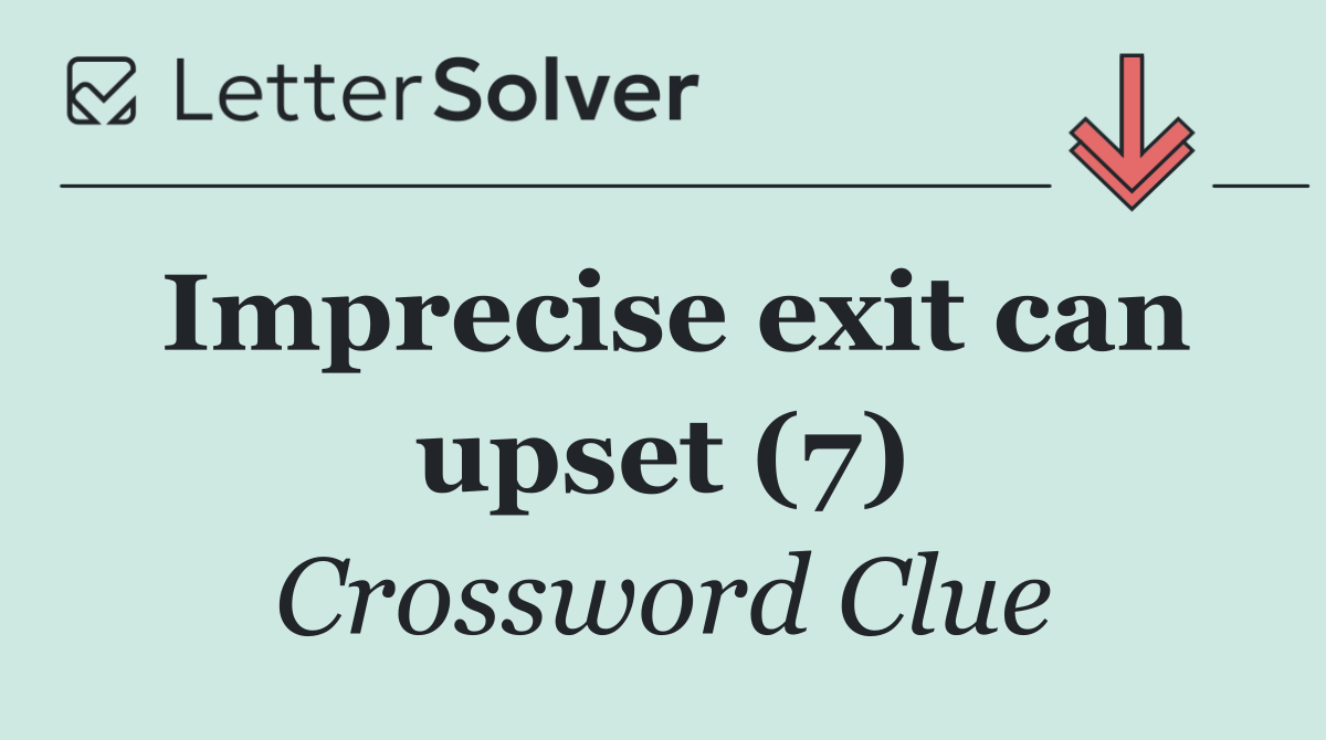 Imprecise exit can upset (7)