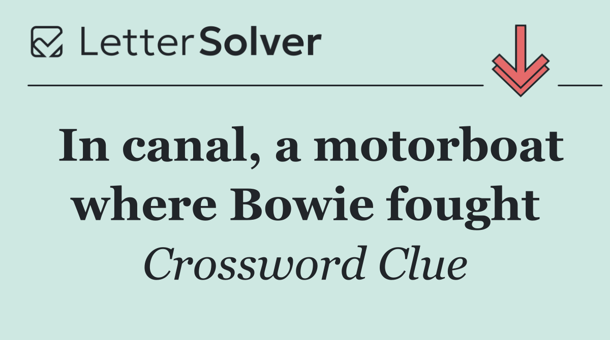 In canal, a motorboat where Bowie fought