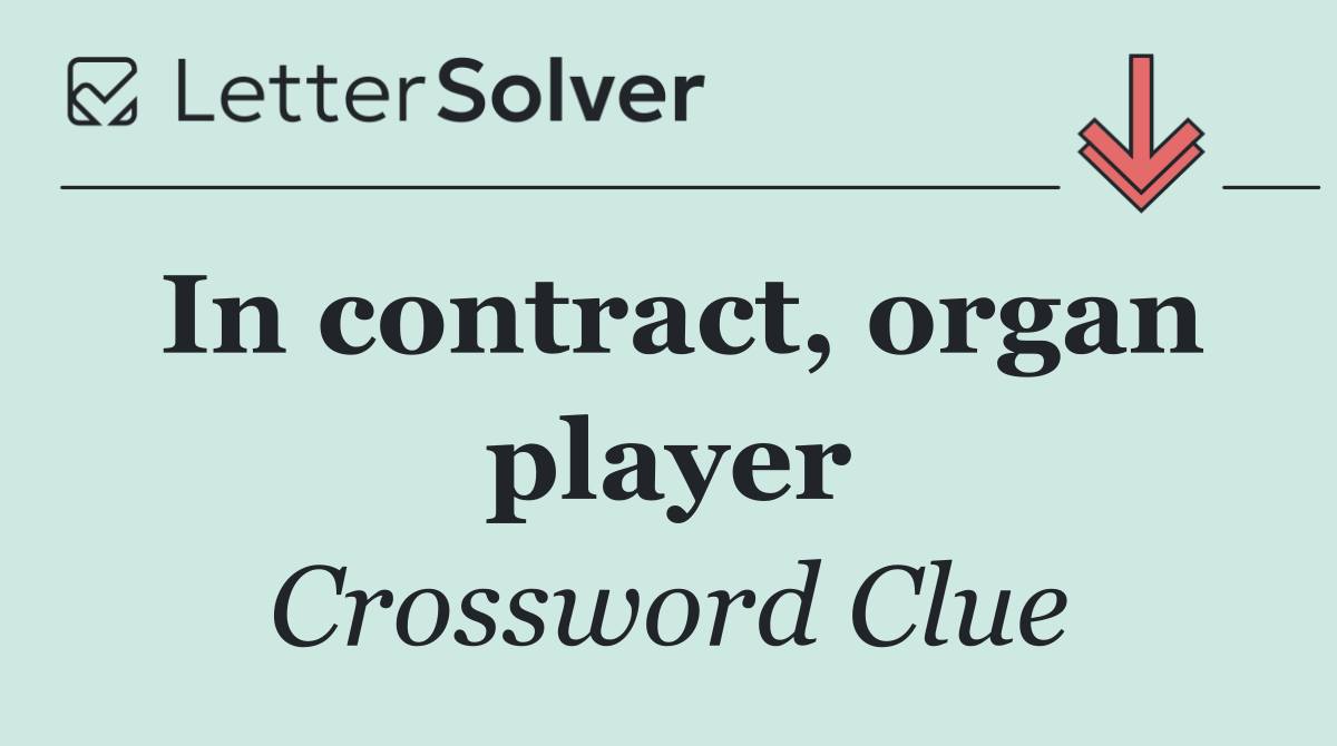 In contract, organ player