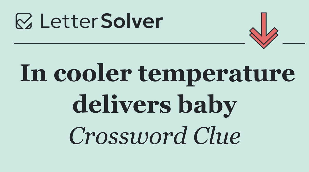 In cooler temperature delivers baby