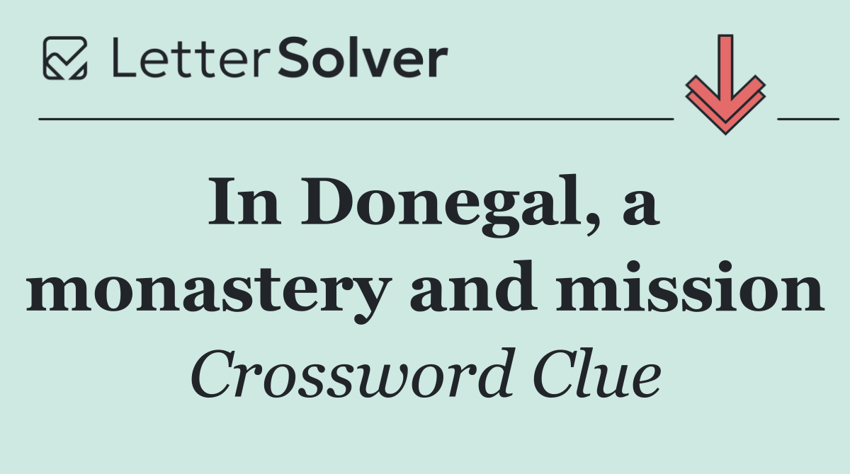 In Donegal, a monastery and mission