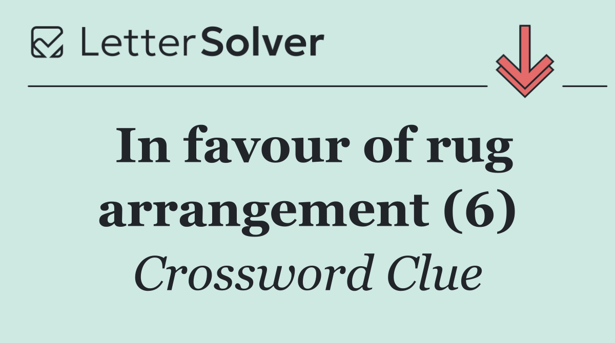 In favour of rug arrangement (6)