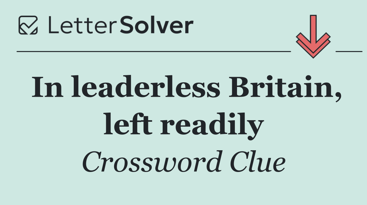 In leaderless Britain, left readily
