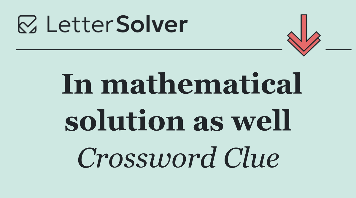 In mathematical solution as well