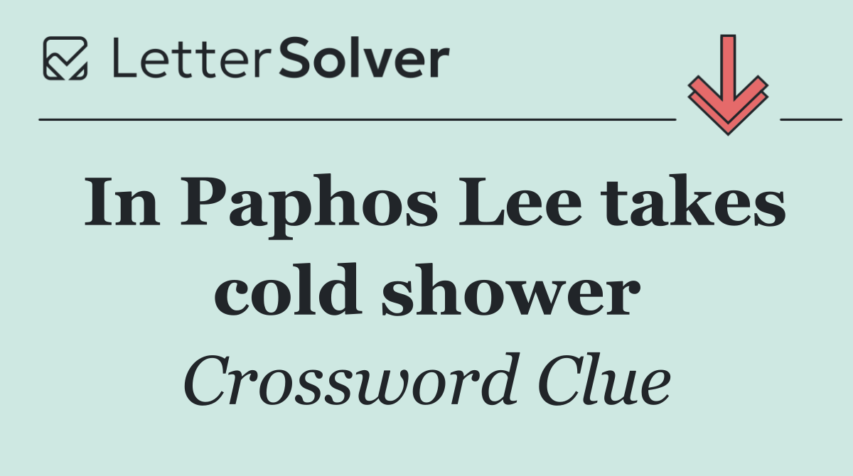 In Paphos Lee takes cold shower
