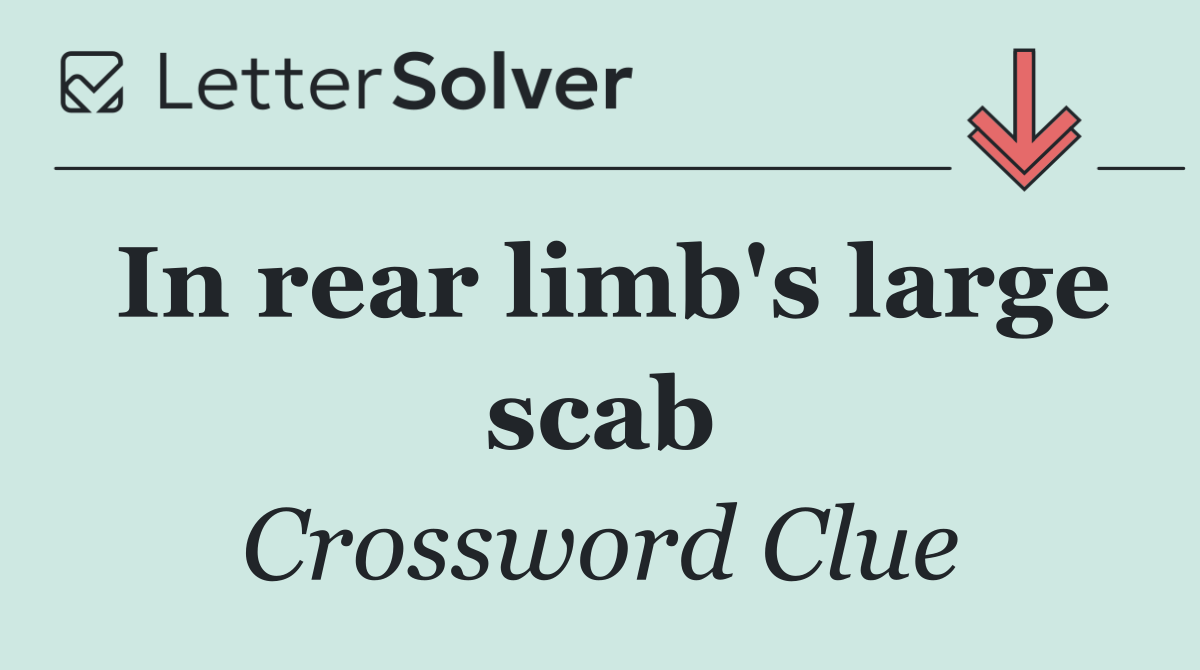 In rear limb's large scab