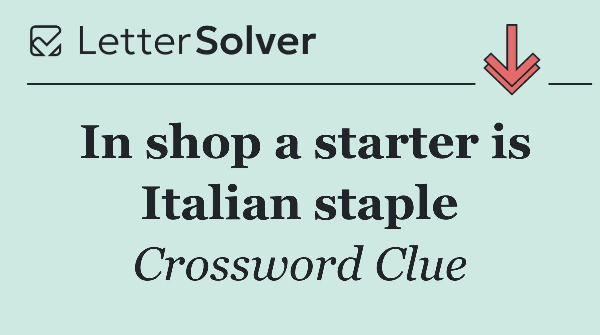In shop a starter is Italian staple