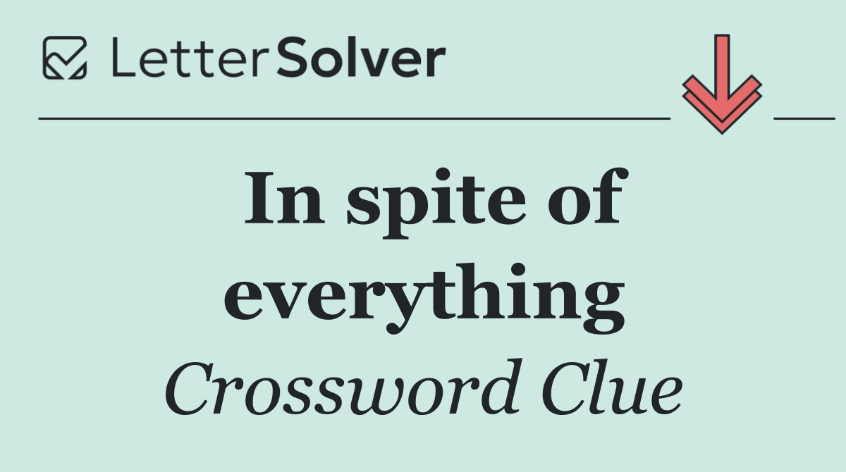 In spite of everything