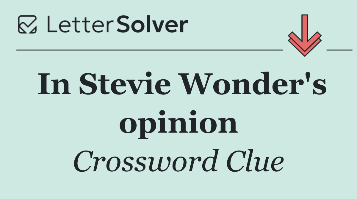 In Stevie Wonder's opinion