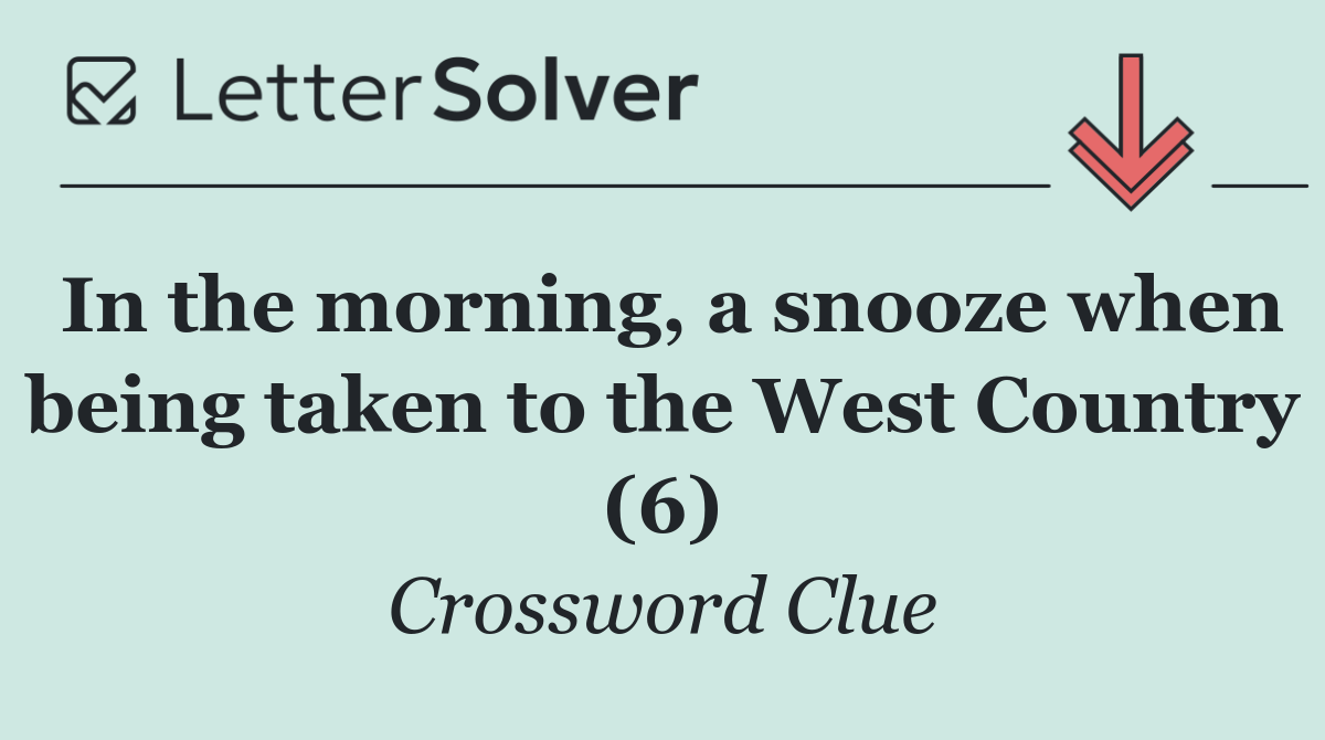 In the morning, a snooze when being taken to the West Country (6)