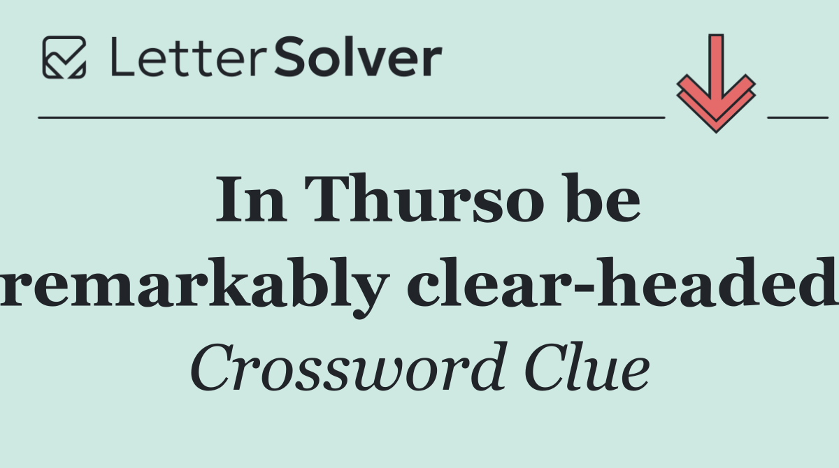 In Thurso be remarkably clear headed