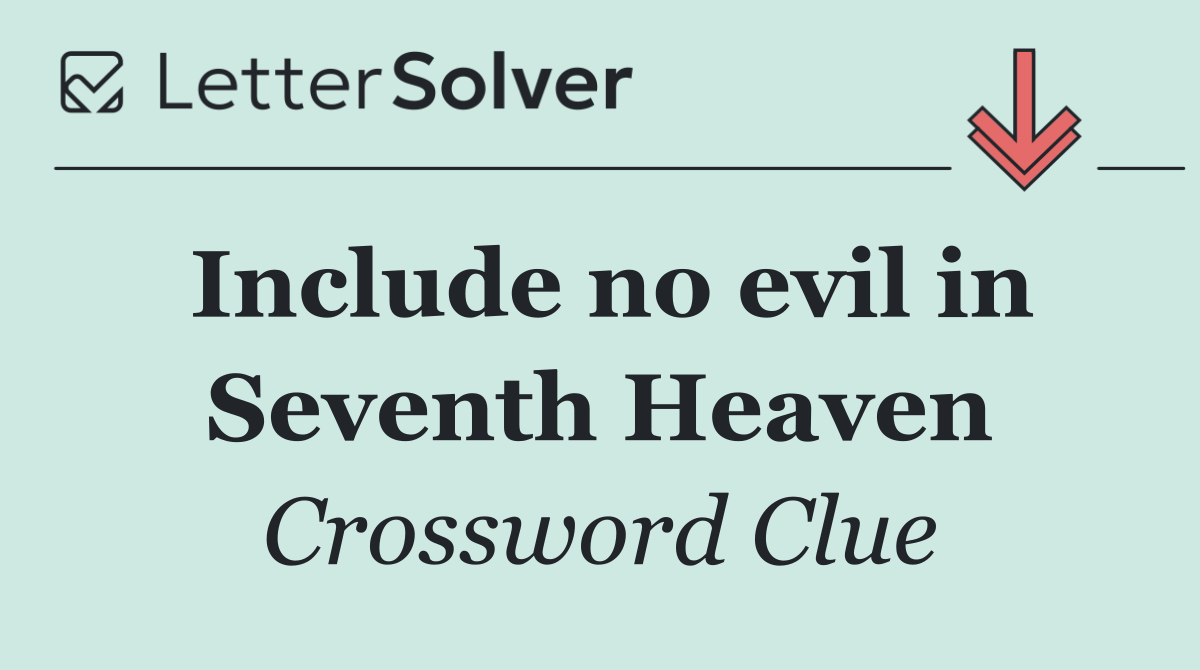 Include no evil in Seventh Heaven