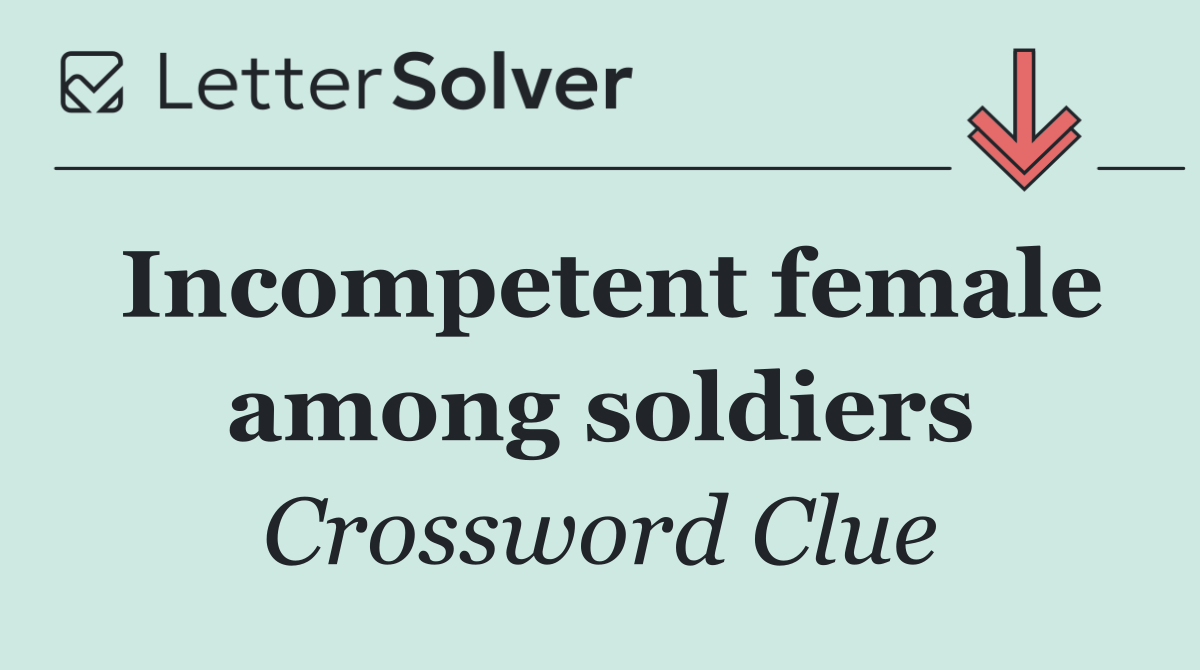 Incompetent female among soldiers