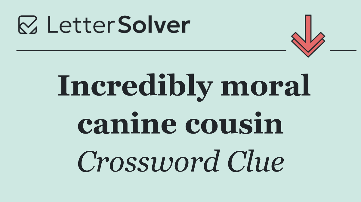 Incredibly moral canine cousin