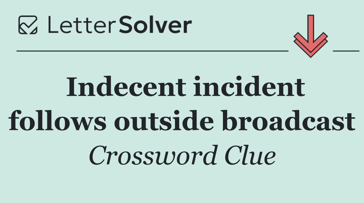 Indecent incident follows outside broadcast