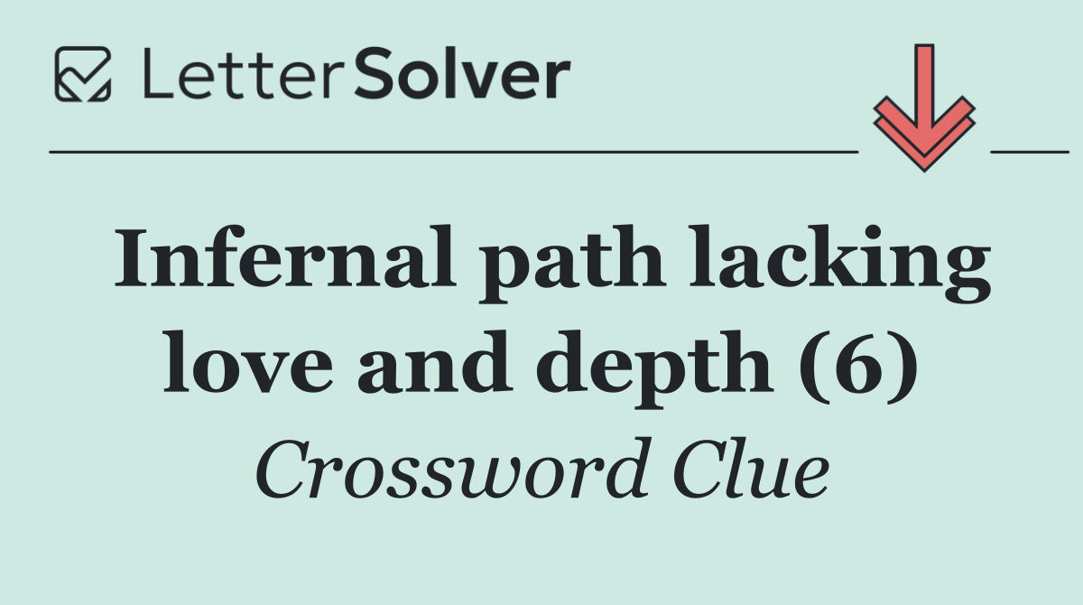 Infernal path lacking love and depth (6)