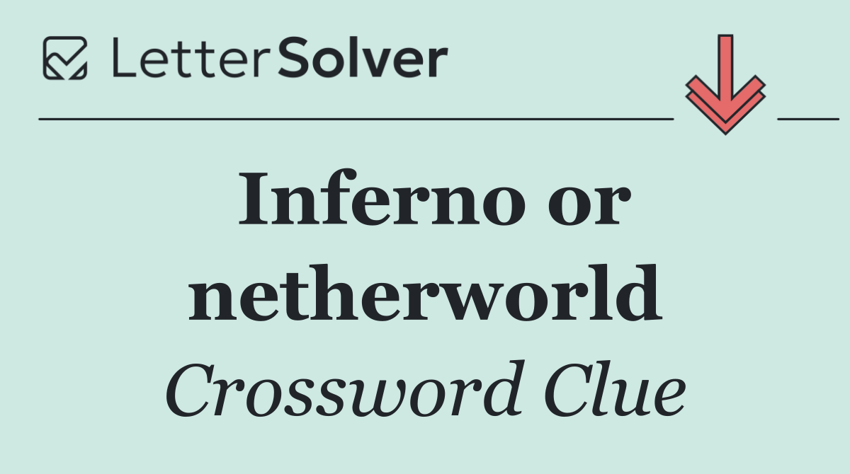 Inferno or netherworld