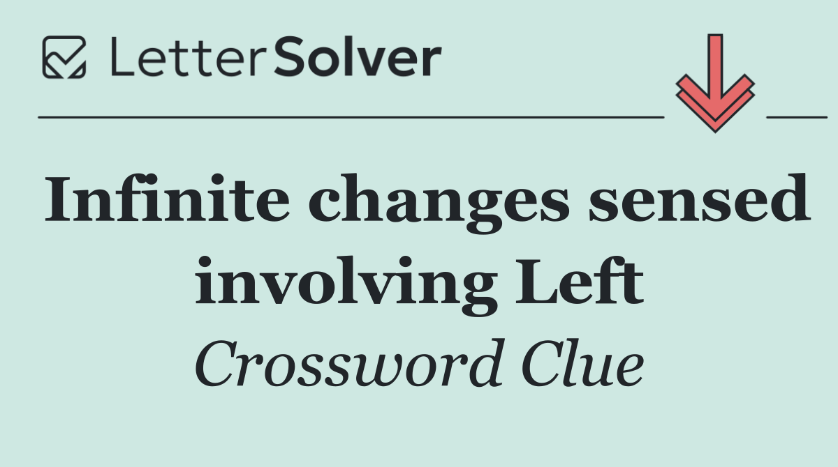 Infinite changes sensed involving Left