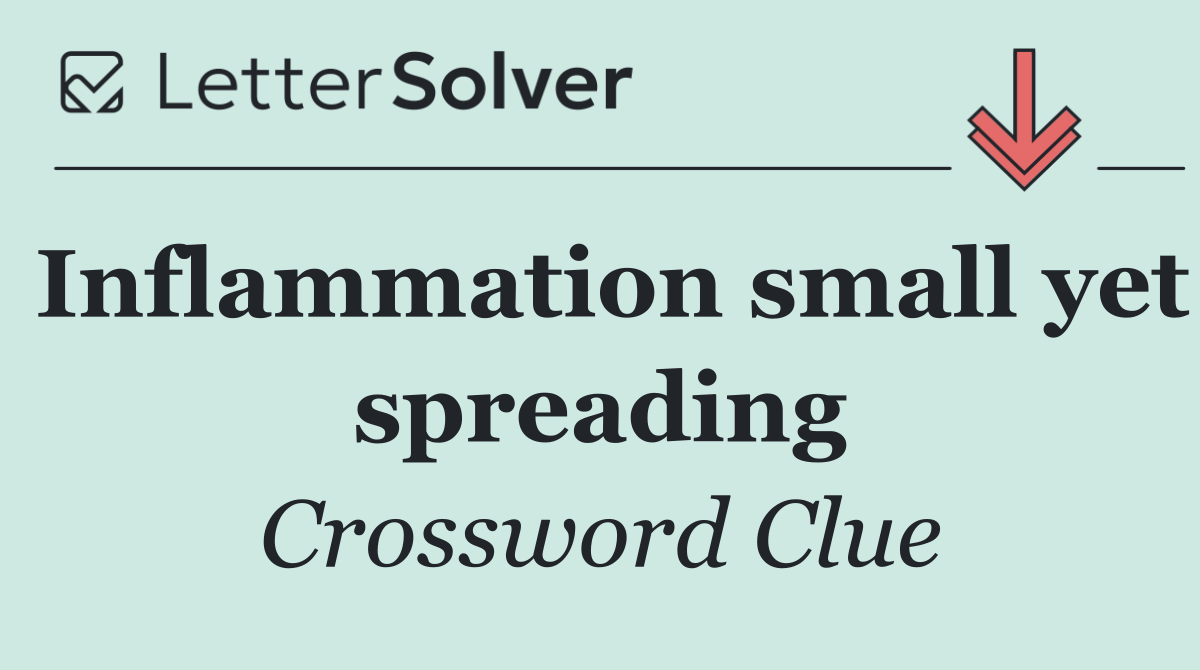 Inflammation small yet spreading