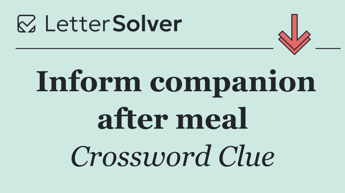 Inform companion after meal