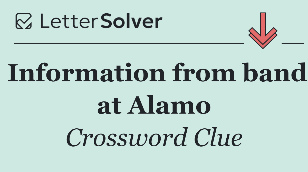 Information from band at Alamo