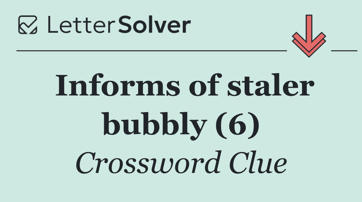 Informs of staler bubbly (6)
