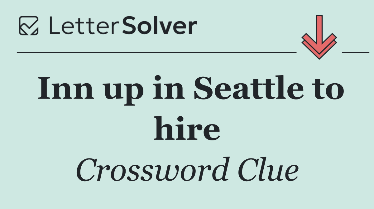 Inn up in Seattle to hire
