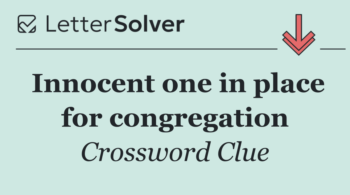 Innocent one in place for congregation