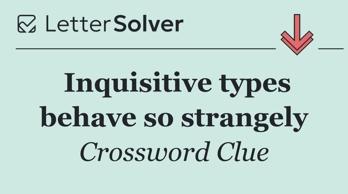 Inquisitive types behave so strangely
