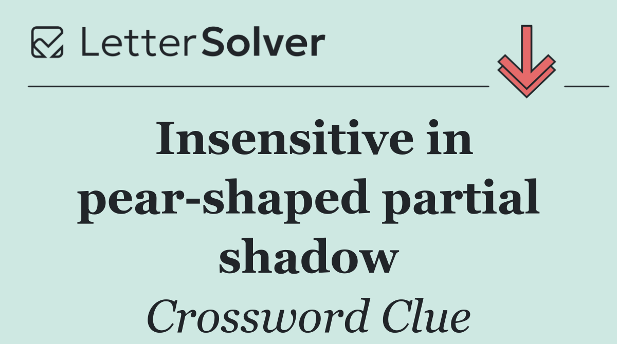 Insensitive in pear shaped partial shadow