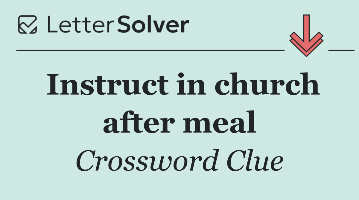 Instruct in church after meal