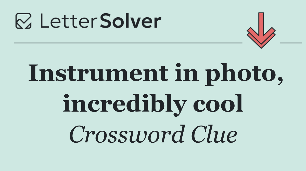 Instrument in photo, incredibly cool