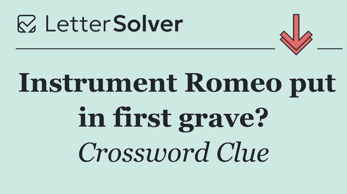 Instrument Romeo put in first grave?