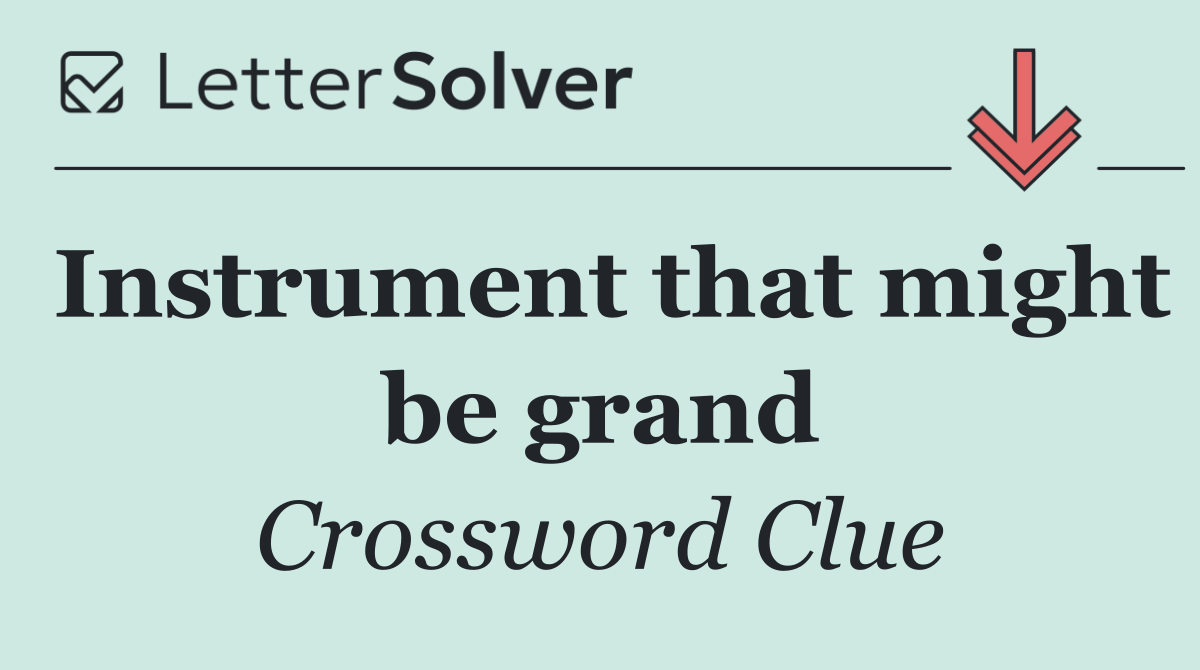 Instrument that might be grand