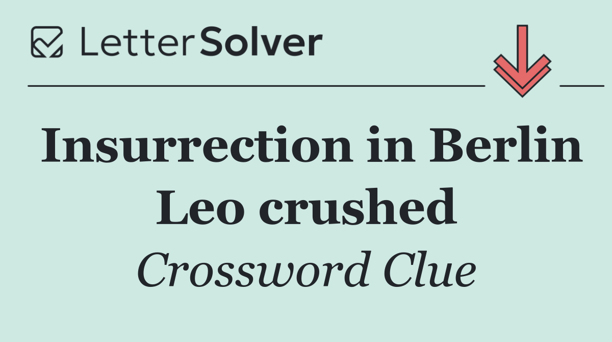 Insurrection in Berlin Leo crushed