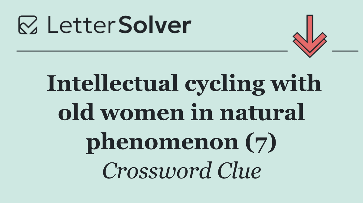 Intellectual cycling with old women in natural phenomenon (7)