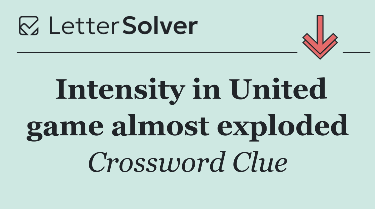 Intensity in United game almost exploded