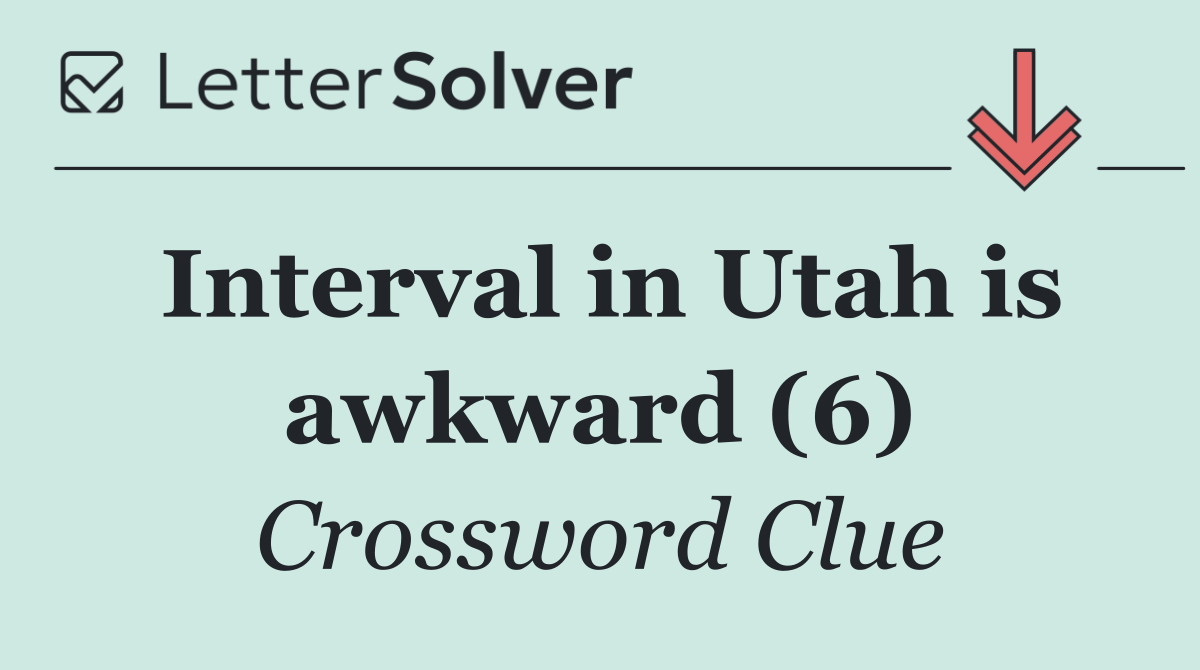 Interval in Utah is awkward (6)