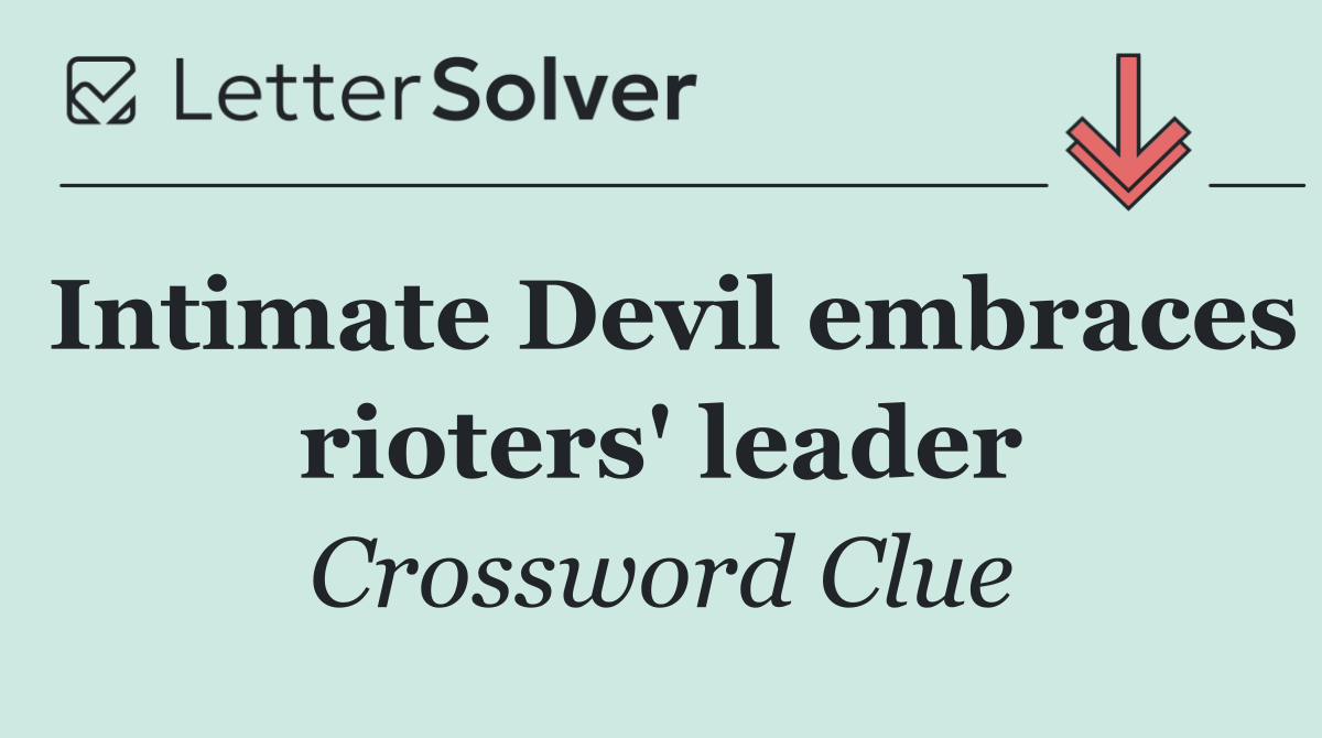 Intimate Devil embraces rioters' leader