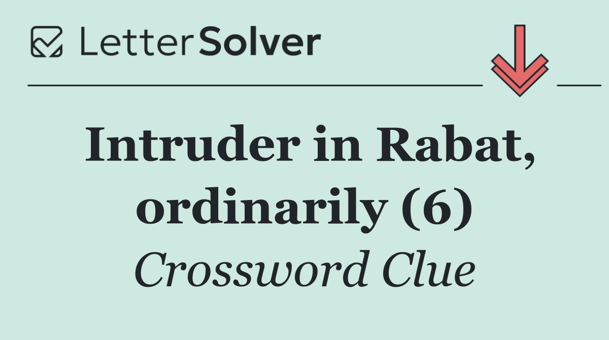 Intruder in Rabat, ordinarily (6)