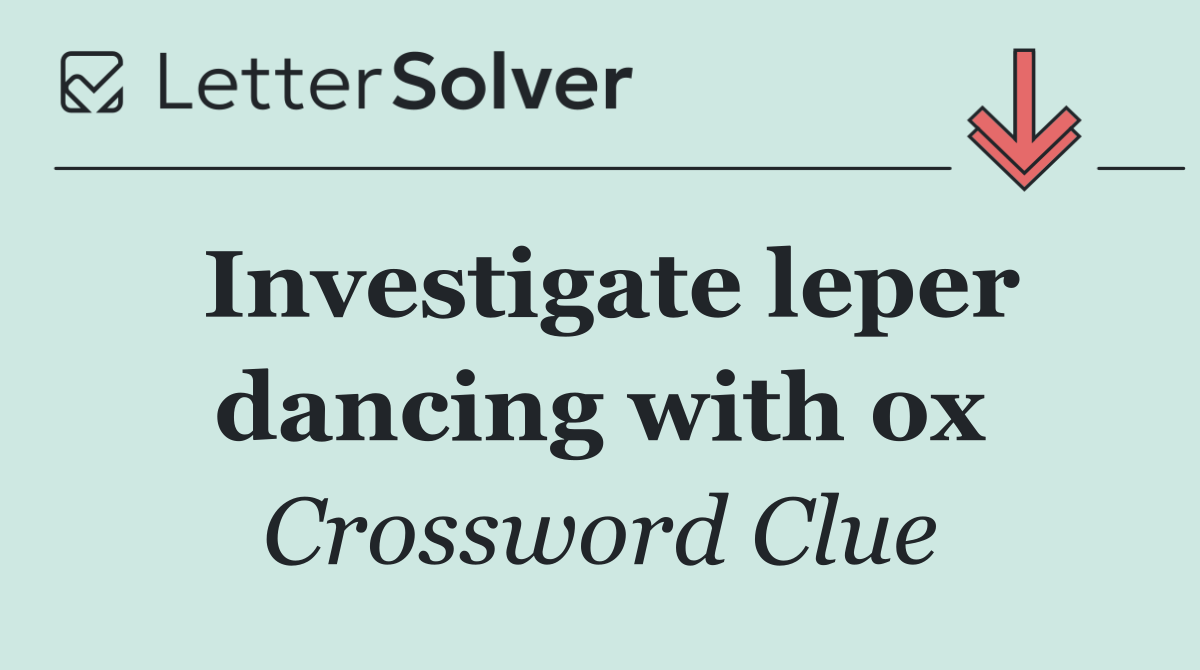 Investigate leper dancing with ox