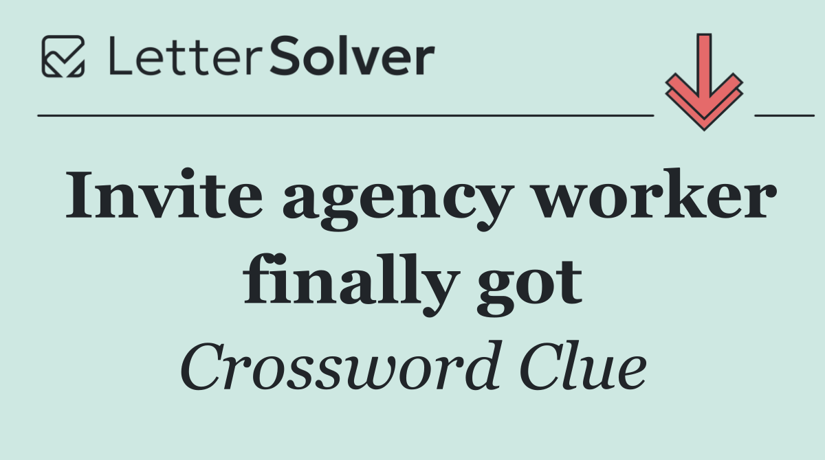 Invite agency worker finally got