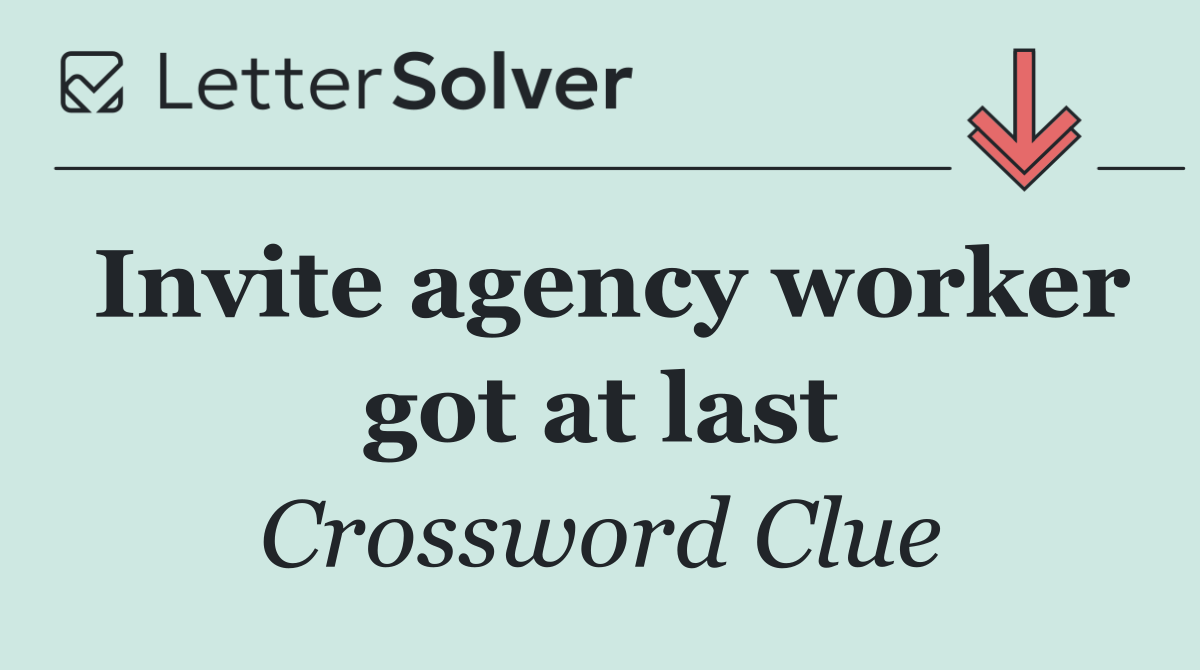 Invite agency worker got at last