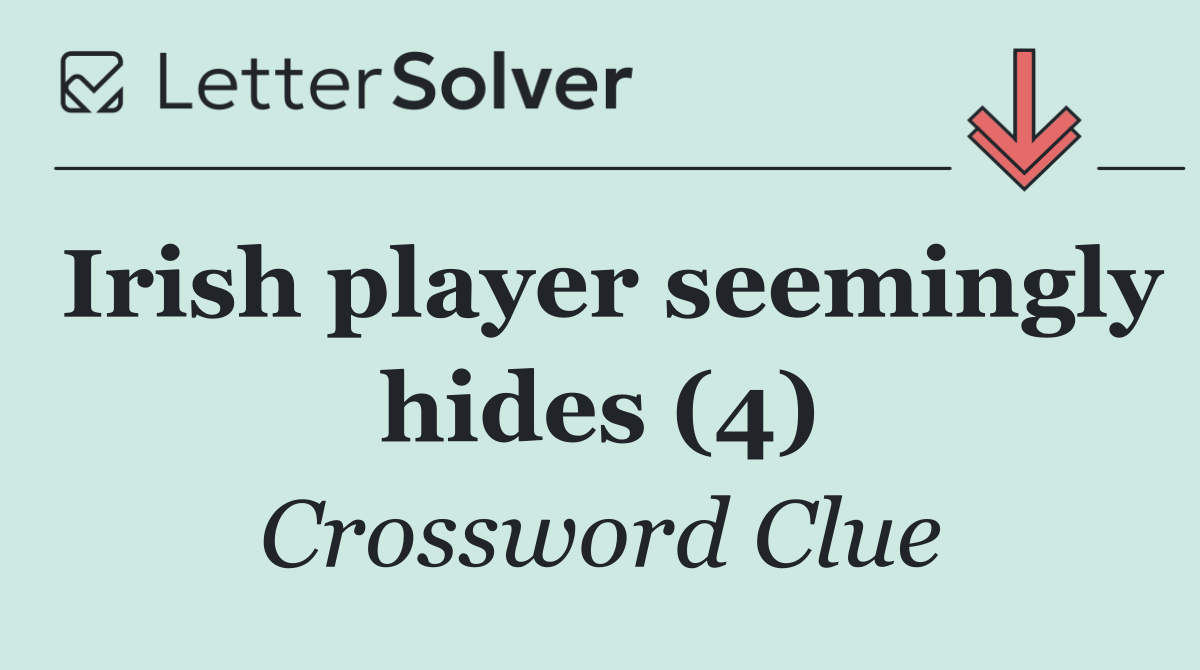 Irish player seemingly hides (4)